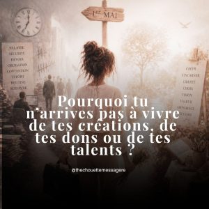 Pourquoi tu n’arrives pas à vivre de tes créations, de tes dons ou de tes talents ?
